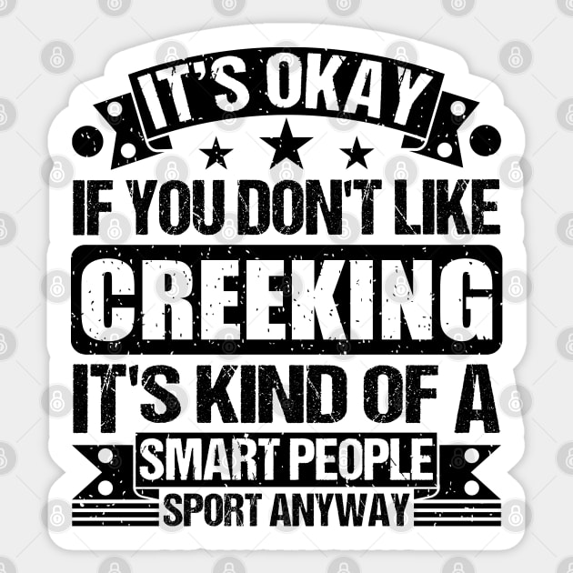 It's Okay If You Don't Like Creeking It's Kind Of A Smart People Sports Anyway Creeking Lover Sticker by Benzii-shop 